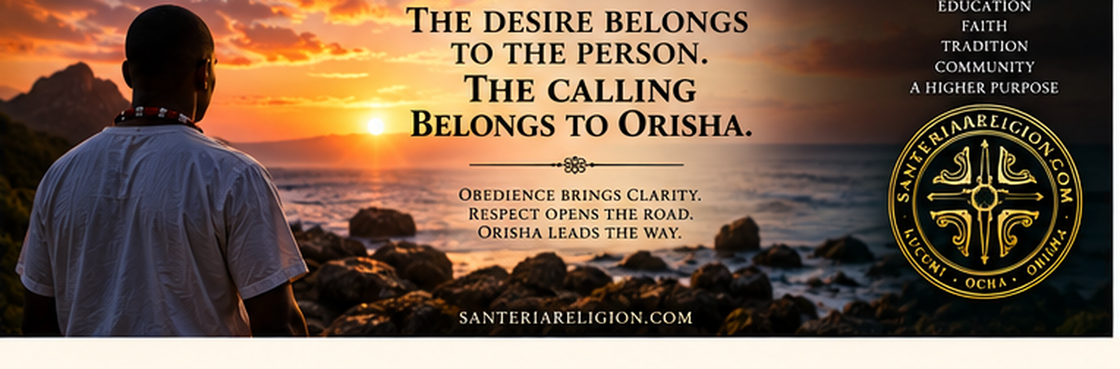 Closing banner reading The desire belongs to the person. The calling belongs to Orisha.