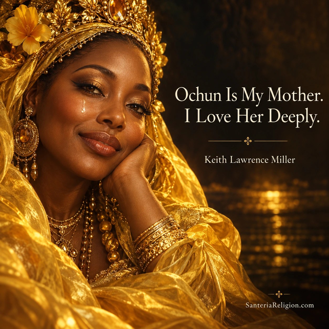 Tender artistic portrait of Ochun wearing gold with a tear of joy and the words Ochun Is My Mother I Love Her Deeply
